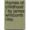 Rhymes Of Childhood / By James Whitcomb Riley. door James Whitcomb Riley