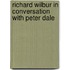 Richard Wilbur In Conversation With Peter Dale