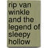Rip Van Winkle and the Legend of Sleepy Hollow