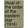 Ritual Of The Order Of The Eastern Star (1914) door Onbekend