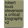 Robert Louis Stevenson A Critical Biography V2 door John A. Steuart