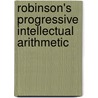 Robinson's Progressive Intellectual Arithmetic door Daniel W . Fish Horati Nelson Robinson