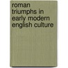 Roman Triumphs In Early Modern English Culture by Anthony Miller