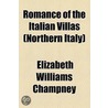Romance of the Italian Villas (Northern Italy) door Elizabeth Williams Champney