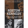 Rostow Kennedy And The Rhetoric Of Foreign Aid by Kimber Charles Pearce
