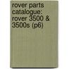 Rover Parts Catalogue: Rover 3500 & 3500s (P6) by Unknown