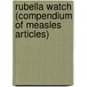 Rubella Watch (Compendium Of Measles Articles) door Kristi Evans