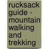 Rucksack Guide - Mountain Walking And Trekking by Alun Richardson