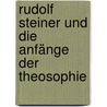 Rudolf Steiner und die Anfänge der Theosophie by Robin Schmidt