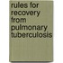 Rules for Recovery from Pulmonary Tuberculosis
