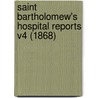 Saint Bartholomew's Hospital Reports V4 (1868) door Onbekend