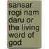Sansar Rogi Nam Daru Or The Living Word Of God
