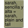 Sarah, Sencilla y Alta = Sarah, Plain and Tall by Patricia MacLachlan