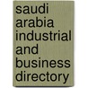Saudi Arabia Industrial And Business Directory door Onbekend