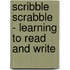 Scribble Scrabble - Learning To Read And Write