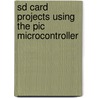 Sd Card Projects Using The Pic Microcontroller door Dogan Ibrahim