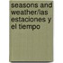 Seasons and Weather/Las Estaciones y El Tiempo