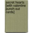 Secret Hearts [With Valentine Punch-Out Cards]