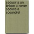 Seducir A un Bribon = Never Seduce a Scoundrel