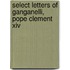 Select Letters Of Ganganelli, Pope Clement Xiv