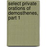 Select Private Orations Of Demosthenes, Part 1 door Sir John Edwin Sandys