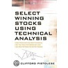 Select Winning Stocks Using Technical Analysis door Clifford Pistolese