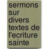 Sermons Sur Divers Textes De L'Ecriture Sainte door David Renaud Boullier