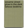 Sesame Street Glow-In-The-Dark Tattoos Bedtime by Sesame Street