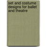 Set And Costume Designs For Ballet And Theatre by Alexander Schouvaloff