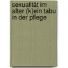 Sexualität im Alter (k)ein Tabu in der Pflege door Erich Grond