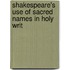Shakespeare's Use Of Sacred Names In Holy Writ