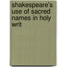 Shakespeare's Use Of Sacred Names In Holy Writ door James Rees