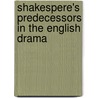 Shakespere's Predecessors In The English Drama door Onbekend