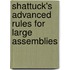 Shattuck's Advanced Rules For Large Assemblies