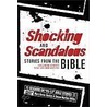 Shocking and Scandalous Stories from the Bible door Susan Martins Miller