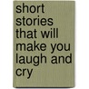 Short Stories That Will Make You Laugh And Cry by Wayne C. Minnick