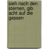 Sieh nach den Sternen, gib Acht auf die Gassen by Jörg Zink