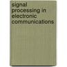 Signal Processing in Electronic Communications door Michael J. Chapman
