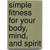 Simple Fitness for Your Body, Mind, and Spirit door Joyce Meek Yates