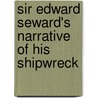 Sir Edward Seward's Narrative Of His Shipwreck door William Ogilvie Porter