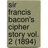 Sir Francis Bacon's Cipher Story Vol. 2 (1894) door Orville Ward Owen