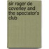 Sir Roger De Coverley And The Spectator's Club