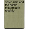 Sister Slam and the Poetic Motormouth Roadtrip door Linda Oatman High