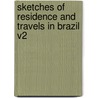Sketches of Residence and Travels in Brazil V2 door Daniel P. Kidder