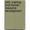 Skill, Training And Human Resource Development by Irena Grugulis