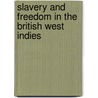 Slavery And Freedom In The British West Indies door Charles Buxton