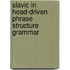 Slavic In Head-Driven Phrase Structure Grammar