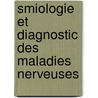 Smiologie Et Diagnostic Des Maladies Nerveuses door Paul Blocq