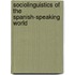 Sociolinguistics of the Spanish-Speaking World