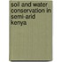 Soil And Water Conservation In Semi-Arid Kenya